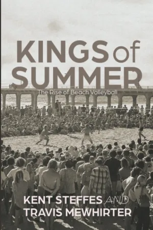 Kings of Summer: The rise of beach volleyball Paperback  August 8, 2022